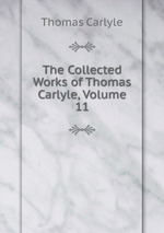 The Collected Works of Thomas Carlyle, Volume 11
