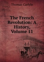 The French Revolution: A History, Volume 11