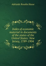 Index of economic material in documents of the states of the United States: New Jersey, 1789-1904