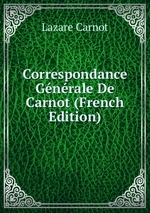 Correspondance Gnrale De Carnot (French Edition)
