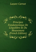 Principes Fondamentaux De L`quilibre Et Du Mouvement (French Edition)