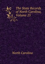 The State Records of North Carolina, Volume 25