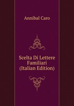 Scelta Di Lettere Familiari (Italian Edition)