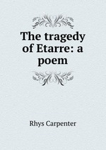 The tragedy of Etarre: a poem
