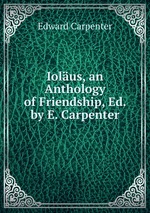 Iolus, an Anthology of Friendship, Ed. by E. Carpenter