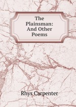 The Plainsman: And Other Poems