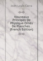 Nouveaux Principes De Physique Orns De Planches . (French Edition)