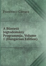 A Bntet Jogtudomny Programmja, Volume 1 (Hungarian Edition)