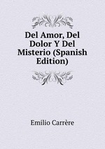 Del Amor, Del Dolor Y Del Misterio (Spanish Edition)