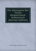 Die Sehorgane Der Thiere Vergleichend-Anatomisch (German Edition)