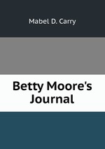 Betty Moore`s Journal