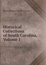 Historical Collections of South Carolina, Volume 1