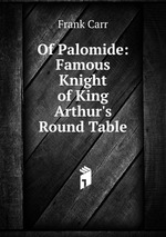 Of Palomide: Famous Knight of King Arthur`s Round Table