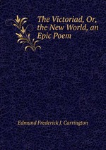 The Victoriad, Or, the New World, an Epic Poem