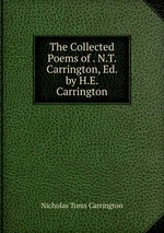 The Collected Poems of . N.T. Carrington, Ed. by H.E. Carrington