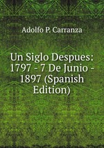 Un Siglo Despues: 1797 - 7 De Junio - 1897 (Spanish Edition)