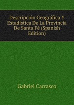 Descripcin Geogrfica Y Estadstica De La Provincia De Santa F (Spanish Edition)
