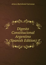 Digesto Constitucional Argentino (Spanish Edition)