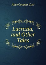 Lucrezia, and Other Tales