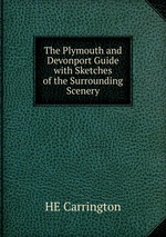 The Plymouth and Devonport Guide with Sketches of the Surrounding Scenery