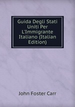 Guida Degli Stati Uniti Per L`Immigrante Italiano (Italian Edition)