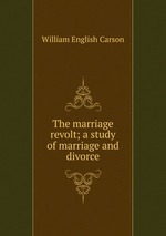 The marriage revolt; a study of marriage and divorce