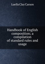 Handbook of English composition; a compilation of standard rules and usage