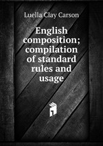 English composition; compilation of standard rules and usage