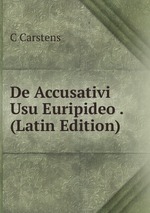 De Accusativi Usu Euripideo . (Latin Edition)