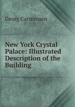 New York Crystal Palace: Illustrated Description of the Building