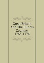 Great Britain And The Illinois Country, 1763-1774