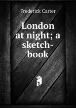 London at night; a sketch-book