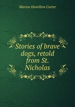 Stories of brave dogs, retold from St. Nicholas