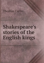 Shakespeare`s stories of the English kings