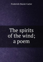 The spirits of the wind; a poem