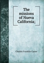 The missions of Nueva California;