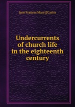Undercurrents of church life in the eighteenth century