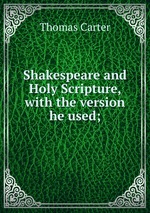 Shakespeare and Holy Scripture, with the version he used;