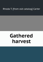 Gathered harvest