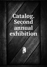 Catalog. Second annual exhibition