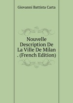 Nouvelle Description De La Ville De Milan . (French Edition)