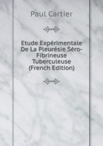 Etude Exprimentale De La Pleursie Sro-Fibrineuse Tuberculeuse (French Edition)
