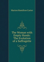 The Woman with Empty Hands: The Evolution of a Suffragette