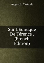 Sur L`Eunuque De Trence . (French Edition)