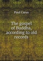 The gospel of Buddha, according to old records