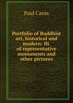 Portfolio of Buddhist art, historical and modern: Ill. of representative monuments and other pictures