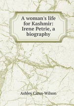 A woman`s life for Kashmir: Irene Petrie, a biography