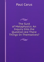 The Surd of Metaphysics: An Inquiry Into the Question Are There Things-In-Themselves?