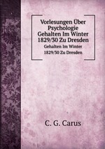 Vorlesungen ber Psychologie. Gehalten Im Winter 1829/30 Zu Dresden