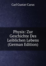Physis: Zur Geschichte Des Leiblichen Lebens (German Edition)